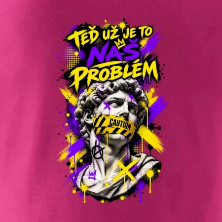 TEĎ UŽ JE TO NÁŠ PROBLÉM