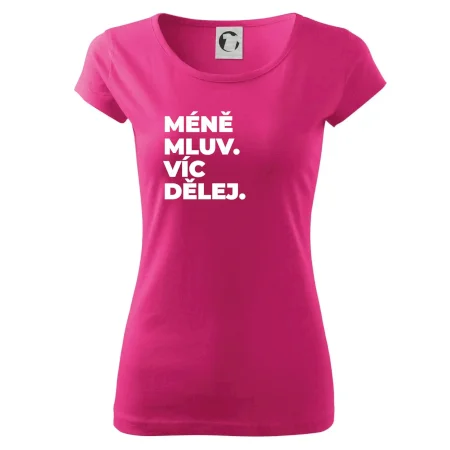 MÉNĚ MLUV. VÍC DĚLEJ.