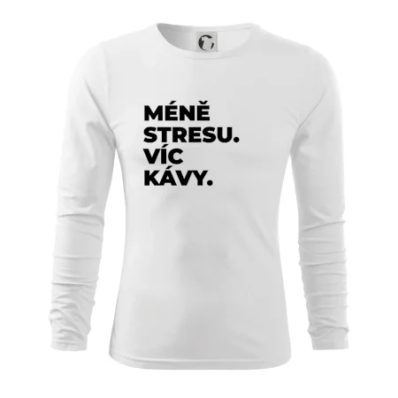 MÉNĚ STRESU.VÍC KÁVY.