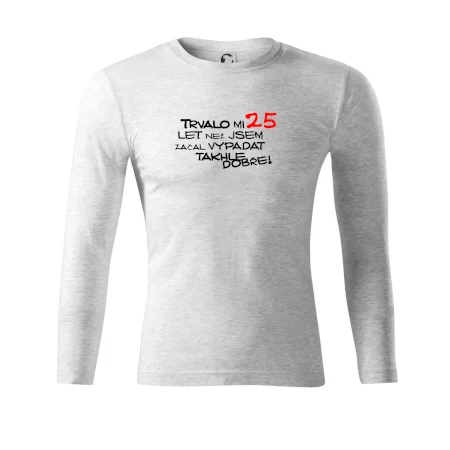 Trvalo mi 25 let než jsem začal vypadat takhle dobře
