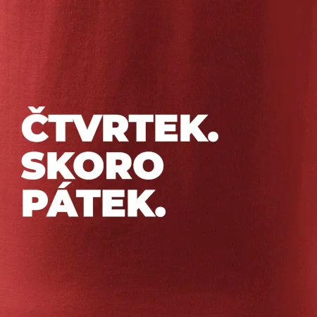 ČTVRTEK. SKORO PÁTEK.