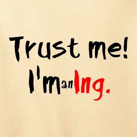 Trust me I´m an Ing. / Věř mi jsem Ing.