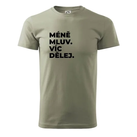 MÉNĚ MLUV. VÍC DĚLEJ.
