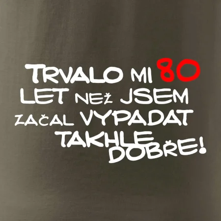 Trvalo mi 80 let než jsem začal vypadat takhle dobře