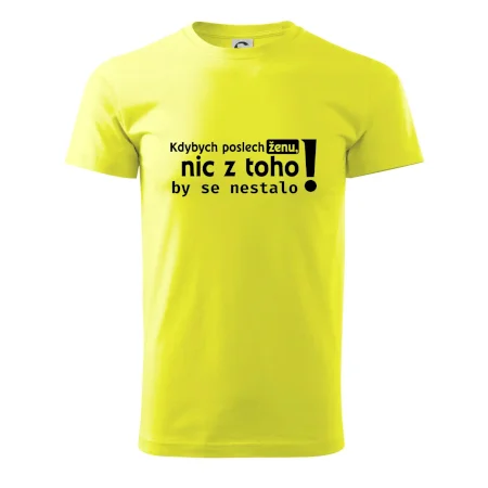 Kdybych poslechl ženu, nic u toho by se nestalo