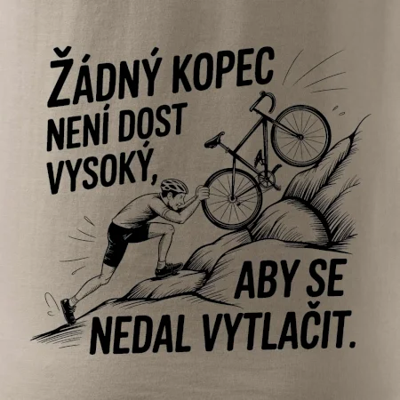 Žádný kopec není dost vysoký, aby se nedal vytlačit
