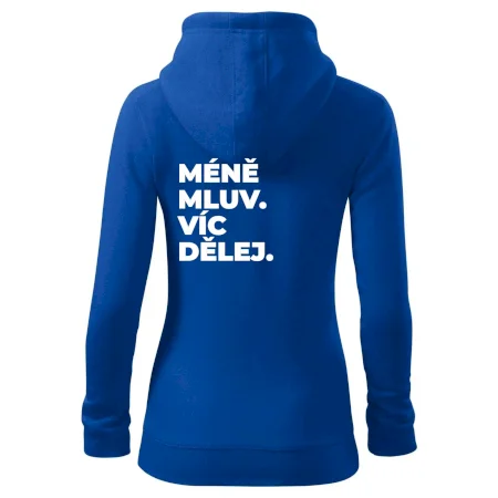 MÉNĚ MLUV. VÍC DĚLEJ.