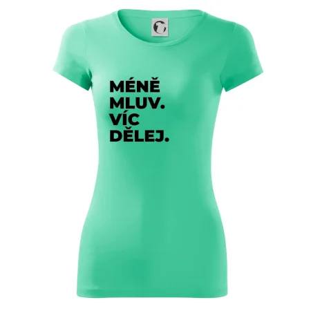 MÉNĚ MLUV. VÍC DĚLEJ.
