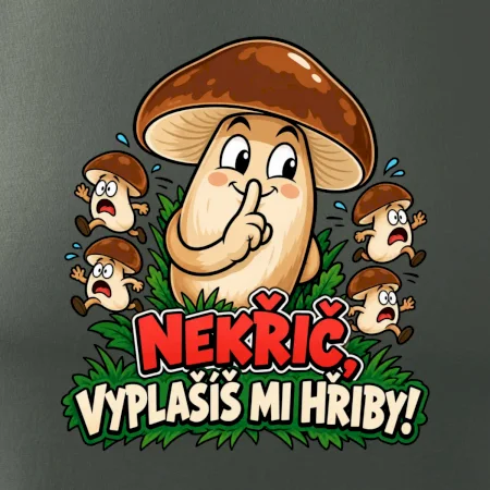Nekřič, vyplašíš mi hřiby
