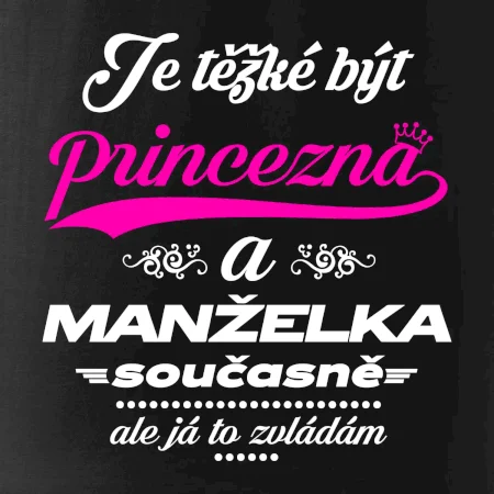 Je těžké být princezna - manželka