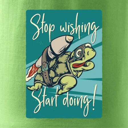 Stop wishing start doing želva