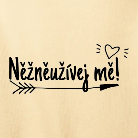 Něžněužívej mě!