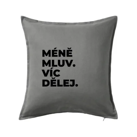 MÉNĚ MLUV. VÍC DĚLEJ.