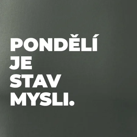 PONDĚLÍ JE STAV MYSLI.