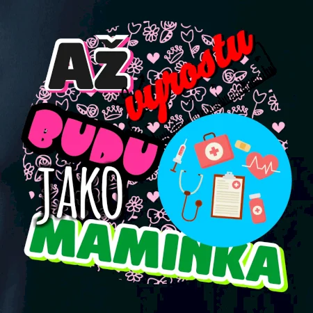 Až vyrostu budu jako maminka - doktorka