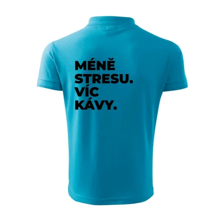 MÉNĚ STRESU.VÍC KÁVY.