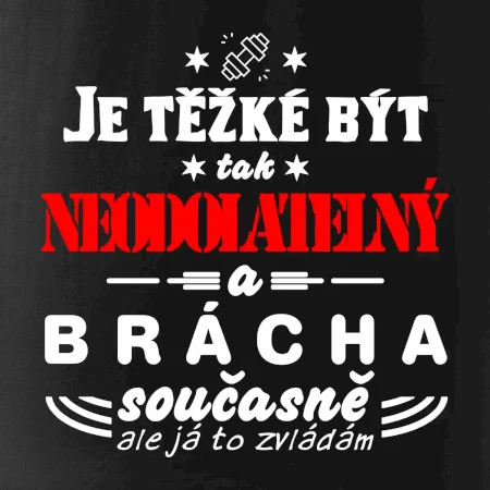 Je těžké být neodolatelný brácha