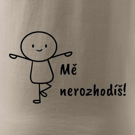 Mě nerozhodíš