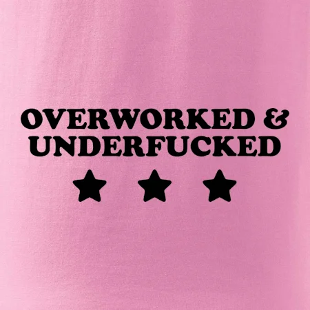 Overworked and Underfucked