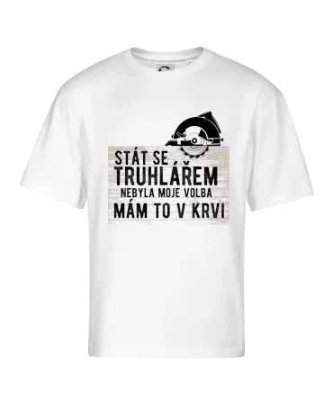 Stát se truhlářem nebyla moje volba