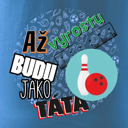 Až vyrostu budu jako táta - Bowling a kuželky