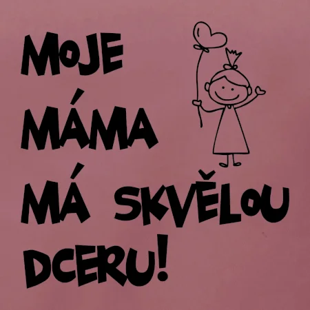 Moje máma má skvělou dceru