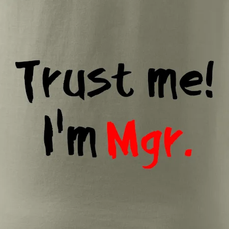 Trust me I´m  Mgr. / Věř mi jsem Magistr.