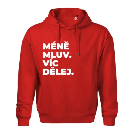 MÉNĚ MLUV. VÍC DĚLEJ.