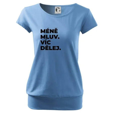 MÉNĚ MLUV. VÍC DĚLEJ.