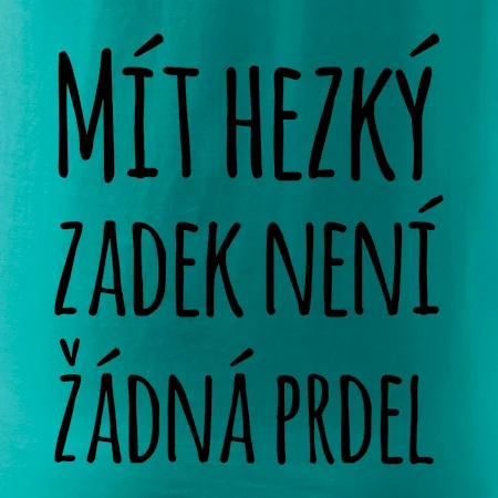 Mít hezký zadek není žádná prdel