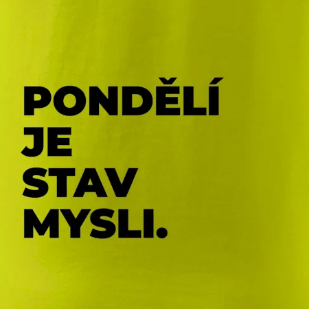 PONDĚLÍ JE STAV MYSLI.