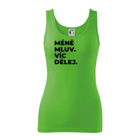 MÉNĚ MLUV. VÍC DĚLEJ.