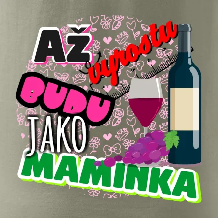 Až vyrostu budu jako maminka - víno