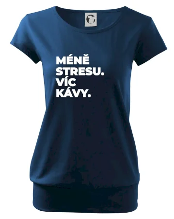 MÉNĚ STRESU.VÍC KÁVY.