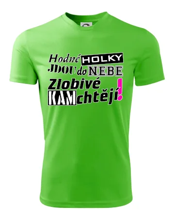 Hodné holky jdou do nebe, zlobivé kam chtějí!