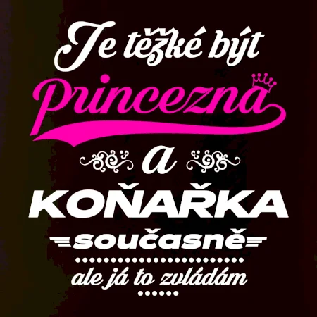 Je těžké být princezna - koňařka