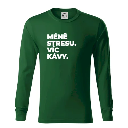 MÉNĚ STRESU.VÍC KÁVY.