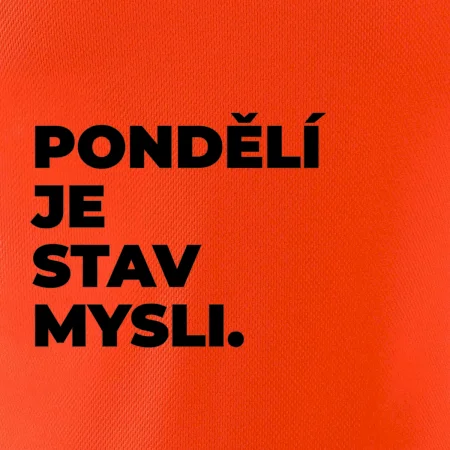 PONDĚLÍ JE STAV MYSLI.