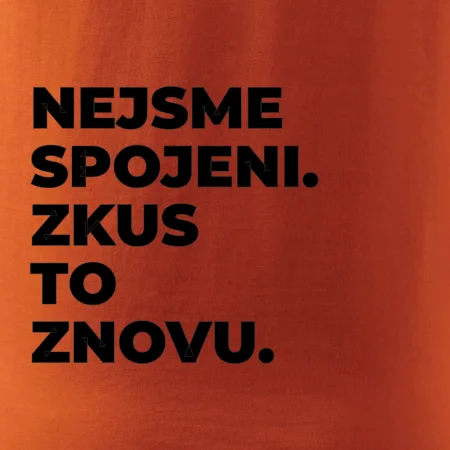 NEJSME SPOJENI. ZKUS TO ZNOVU.