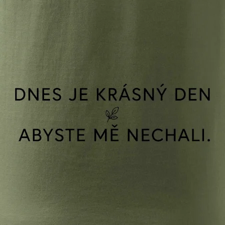Dnes je krásný den abyste mě nechali