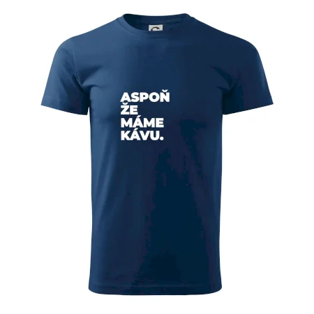 ASPOŇ ŽE MÁME KÁVU.