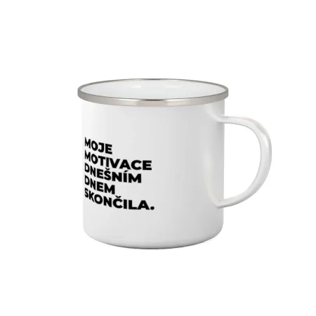 MOJE MOTIVACE DNEŠNÍM DNEM SKONČILA.