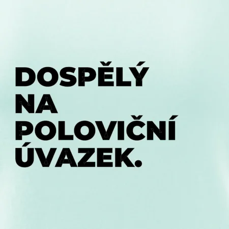 DOSPĚLÝ NA POLOVIČNÍ ÚVAZEK.