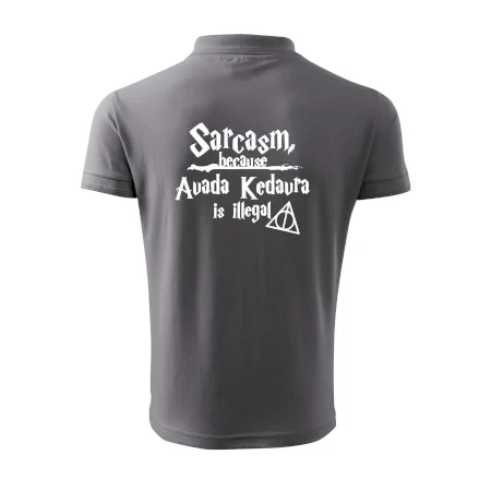Harry - Sarcasm, because Avada Kedavra is illegal