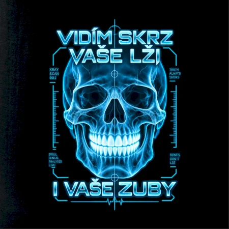 Vidím skrz vaše lži i vaše zuby