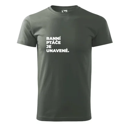 RANNÍ PTÁČE JE UNAVENÉ.