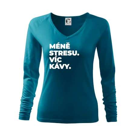 MÉNĚ STRESU.VÍC KÁVY.