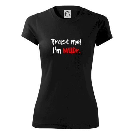 Trust me I´m  MUDr. / Věř mi jsem MUDR.