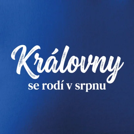 Černobílý nápis  Královny se rodí v srpnu
