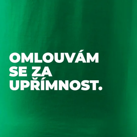 OMLOUVÁM SE ZA UPŘÍMNOST.